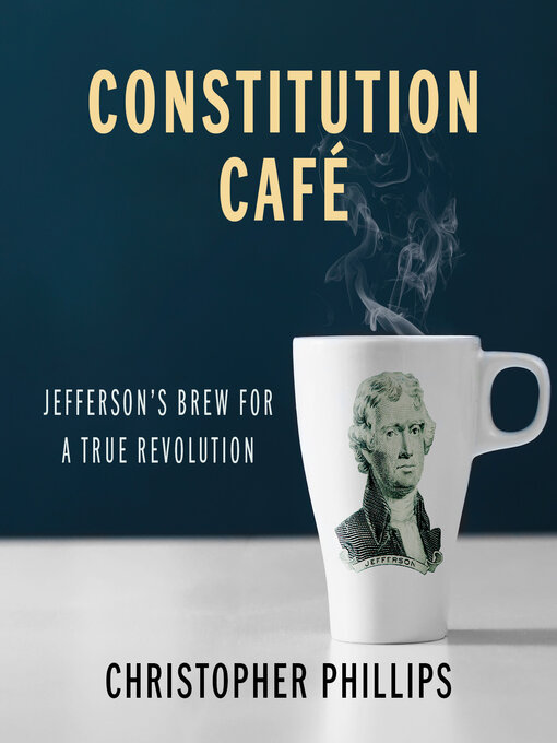 Title details for Constitution Café by Christopher Phillips - Available